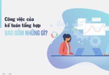 Công việc của kế toán tổng hợp bao gồm những gì