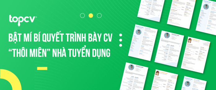 bat-mi-bi-quyet-trinh-bay-cv-thoi-mien-nha-tuyen-dung