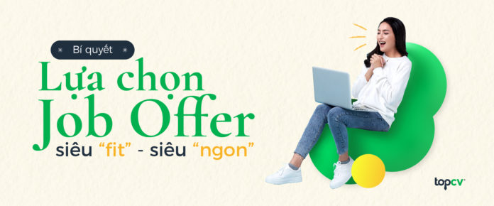 Bí quyết lựa chọn Job Offer siêu “fit” – siêu “ngon”