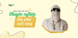 Nghỉ việc văn minh: Chuyên nghiệp đến phút cuối cùng