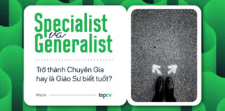 Specialist và Generalist: Trở thành Chuyên Gia hay là Giáo Sư biết tuốt?
