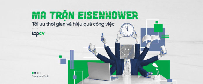 Muốn tối ưu thời gian và hiệu quả công việc, tham khảo ngay Ma trận Eisenhower