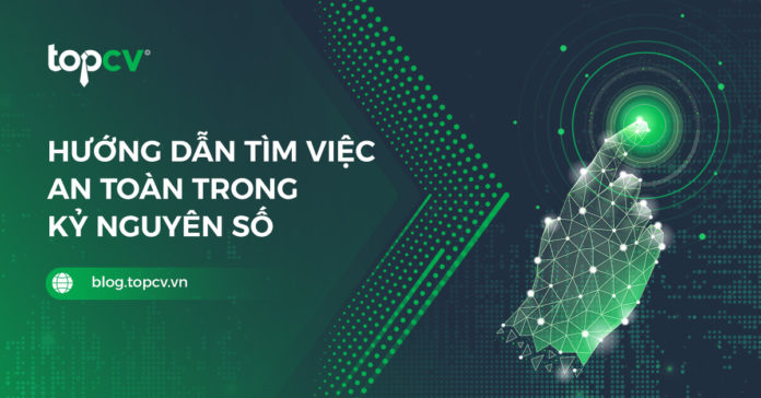 Hướng dẫn tìm việc an toàn trong kỷ nguyên số Hướng dẫn tìm việc an toàn trong kỷ nguyên số