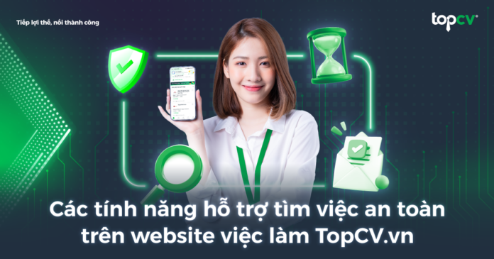 Các tính năng hỗ trợ tìm việc an toàn trên website việc làm TopCV.vn