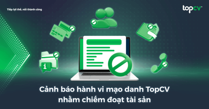 Cảnh báo hành vi mạo danh TopCV nhằm chiếm đoạt tài sản
