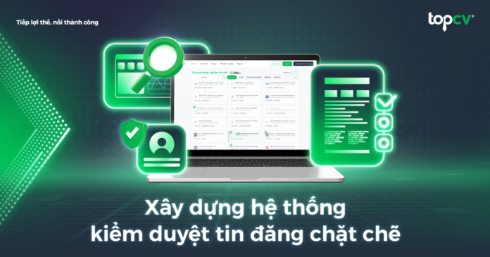 TopCV xây dựng hệ thống kiểm duyệt tin đăng chặt chẽ