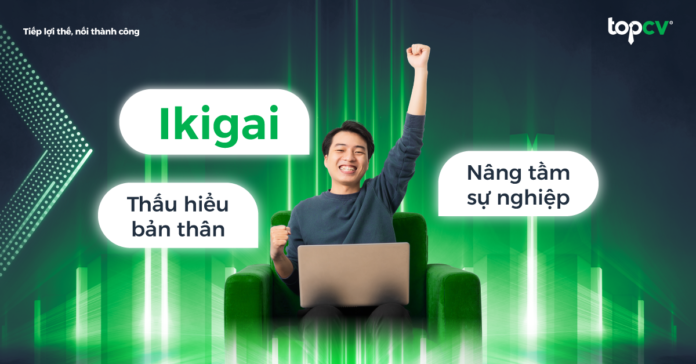 Ikigai - Thấu hiểu bản thân, tiếp lợi thế cho hành trình sự nghiệp hạnh phúc